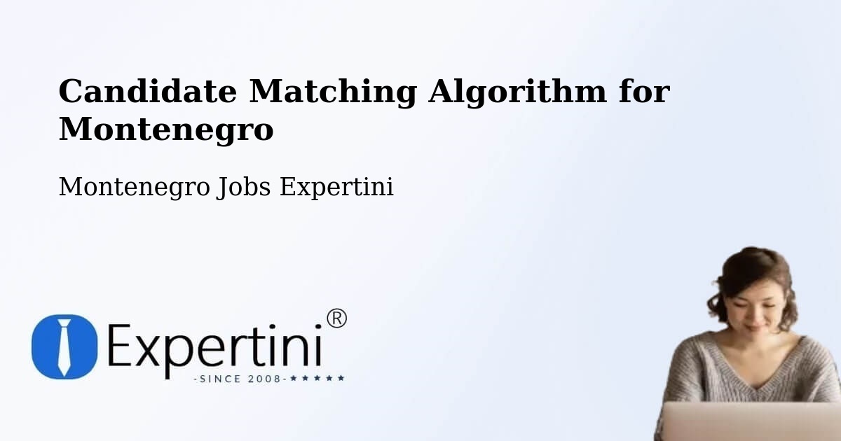 Candidate Matching Algorithm Overview – Mojkovac - Montenegro Jobs Expertini