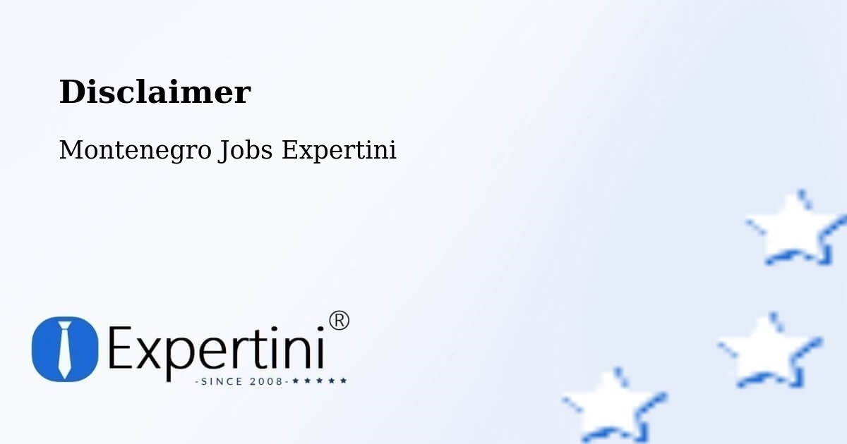 Disclaimer – Mojkovac - Montenegro Jobs Expertini